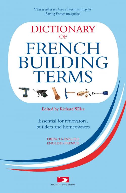 Cover of the book Dictionary of French Building Terms: Essential for Renovators, Buiders and Home-Owners by Richard Wiles, Summersdale Publishers Ltd