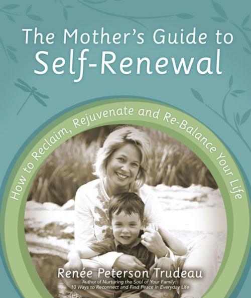 Cover of the book The Mother's Guide to Self-Renewal by Renée Peterson Trudeau, Balanced Living Press