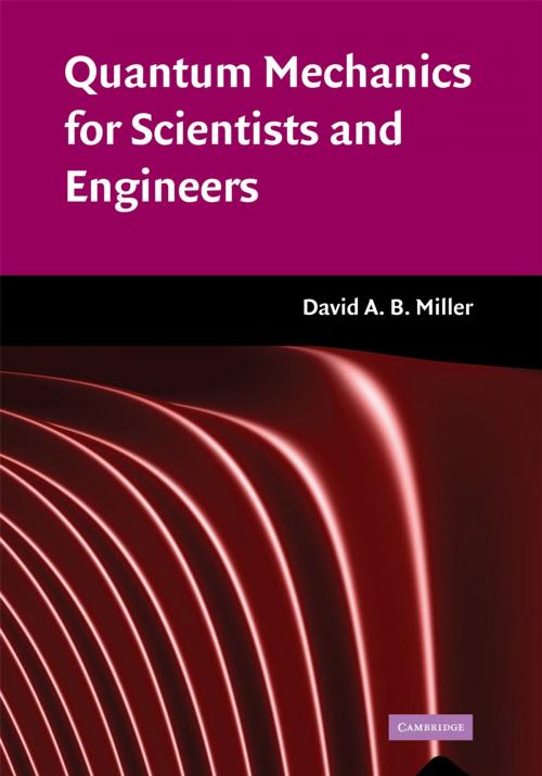 Cover of the book Quantum Mechanics for Scientists and Engineers by David A. B. Miller, Cambridge University Press