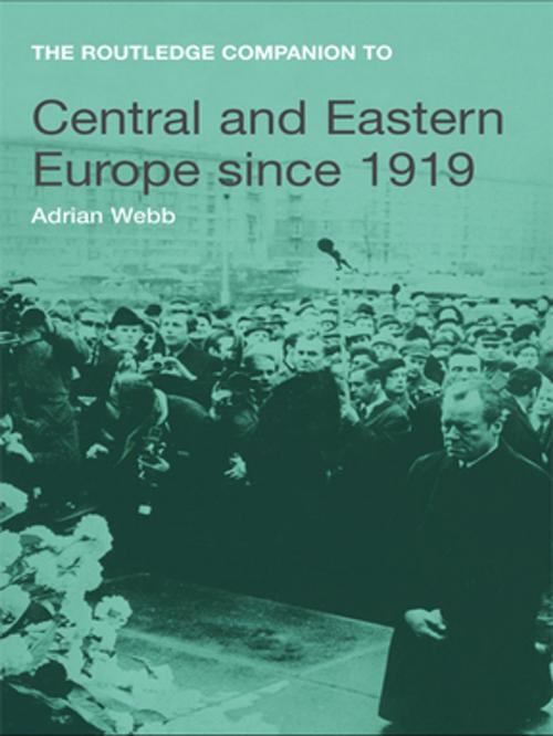Cover of the book The Routledge Companion to Central and Eastern Europe since 1919 by Adrian Webb, Taylor and Francis