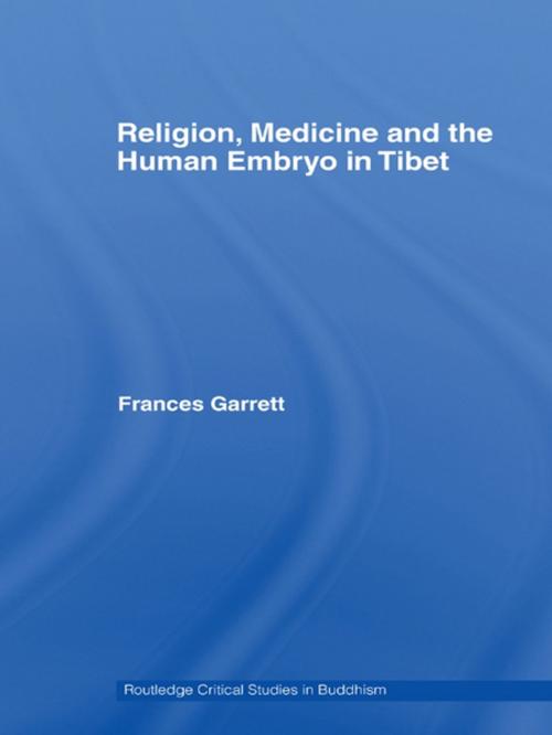 Cover of the book Religion, Medicine and the Human Embryo in Tibet by Frances Garrett, Taylor and Francis