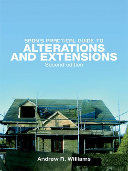 Cover of the book Spon's Practical Guide to Alterations & Extensions by Andrew R. Williams, CRC Press
