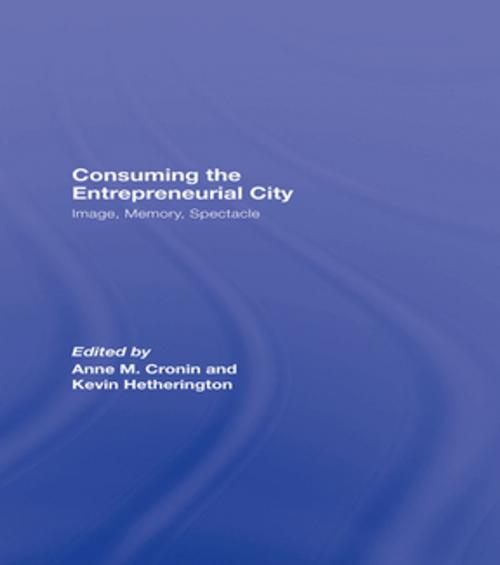 Cover of the book Consuming the Entrepreneurial City by , Taylor and Francis
