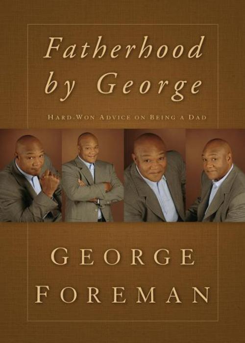 Cover of the book Fatherhood By George by George Foreman, Thomas Nelson