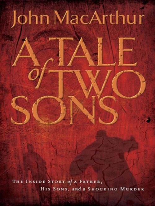 Cover of the book A Tale of Two Sons by John F. MacArthur, Thomas Nelson