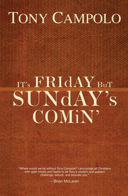 Cover of the book It's Friday but Sunday's Comin by Tony Campolo, Thomas Nelson