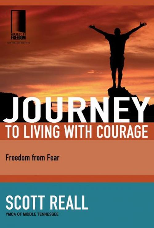 Cover of the book Journey to Living with Courage by Scott Reall, Thomas Nelson