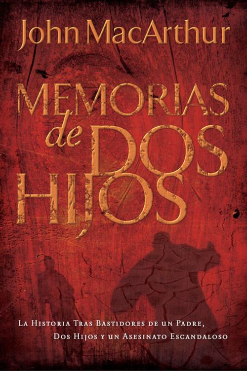 Cover of the book Memorias de dos hijos by John F. MacArthur, Grupo Nelson