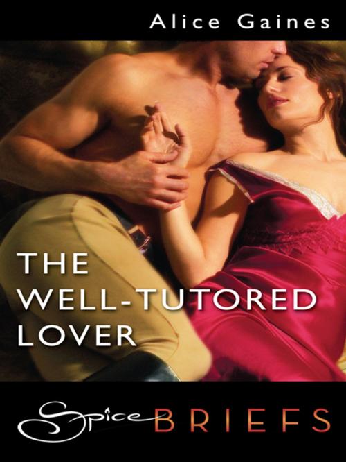 Cover of the book The Well-Tutored Lover by Alice Gaines, Spice