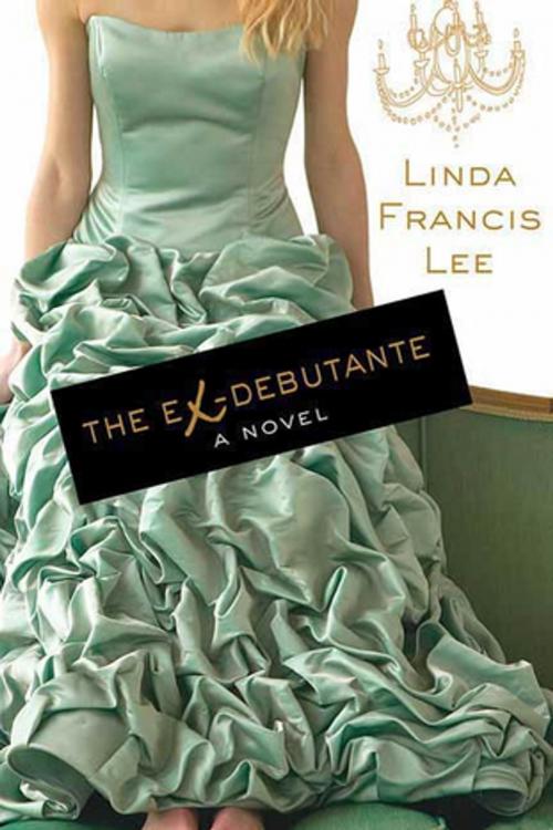 Cover of the book The Ex-Debutante by Linda Francis Lee, St. Martin's Press