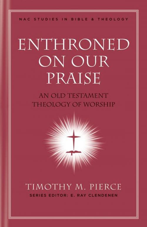 Cover of the book Enthroned on Our Praise by Timothy M. Pierce, B&H Publishing Group