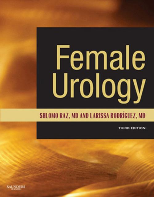 Cover of the book Female Urology E-Book by Shlomo Raz, MD, Larissa V. Rodriguez, MD, Elsevier Health Sciences