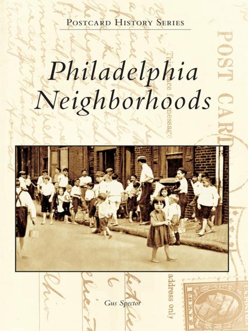 Cover of the book Philadelphia Neighborhoods by Gus Spector, Arcadia Publishing Inc.