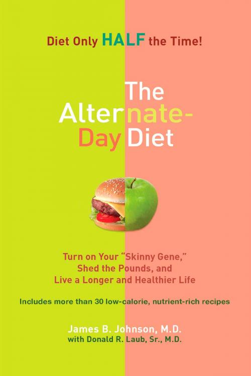 Cover of the book The Alternate-Day Diet by James B. Johnson, M.D., Donald R. Laub, Sr. M.D., Penguin Publishing Group