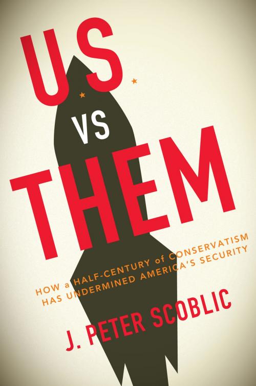 Cover of the book U.S. vs. Them by J. Peter Scoblic, Penguin Publishing Group
