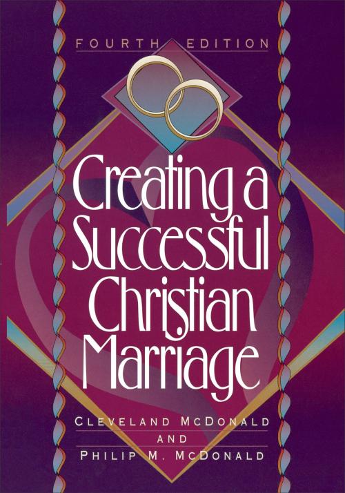 Cover of the book Creating a Successful Christian Marriage by Cleveland McDonald, Philip McDonald, Baker Publishing Group