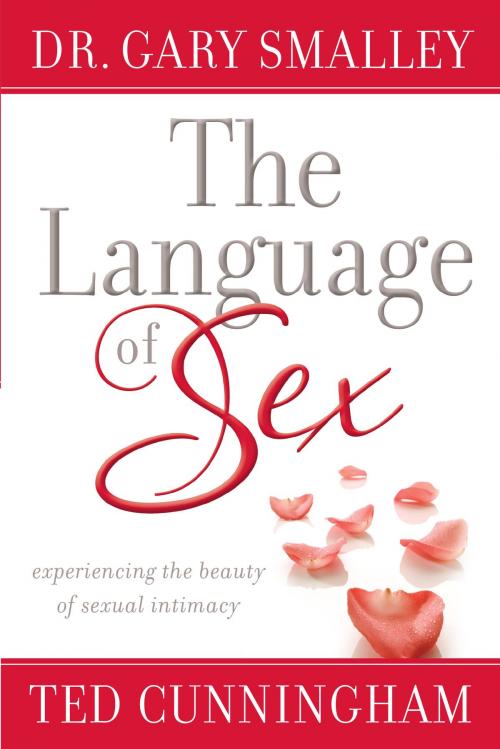 Cover of the book The Language of Sex by Ted Cunningham, Dr. Gary Smalley, Baker Publishing Group