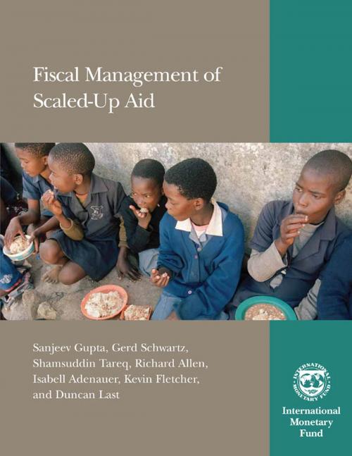 Cover of the book Fiscal Management of Scaled-Up Aid by Kevin Mr. Fletcher, Sanjeev Mr. Gupta, Duncan Mr. Last, Gerd Mr. Schwartz, Shamsuddin Mr. Tareq, Richard Allen, Isabell Adenauer, INTERNATIONAL MONETARY FUND