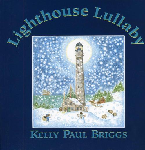 Cover of the book Lighthouse Lullaby by Kelly Paul Briggs, Down East Books