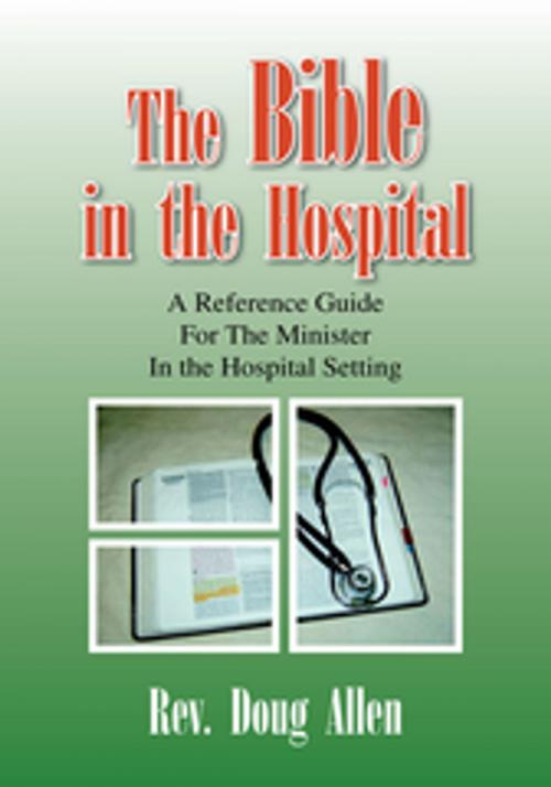 Cover of the book The Bible in the Hospital by Rev. Doug Allen, Xlibris US