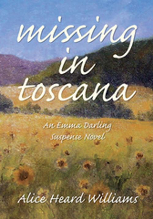 Cover of the book Missing in Toscana by Alice Heard Williams, Xlibris US