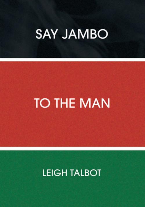 Cover of the book Say Jambo to the Man by Leigh Talbot, Xlibris US