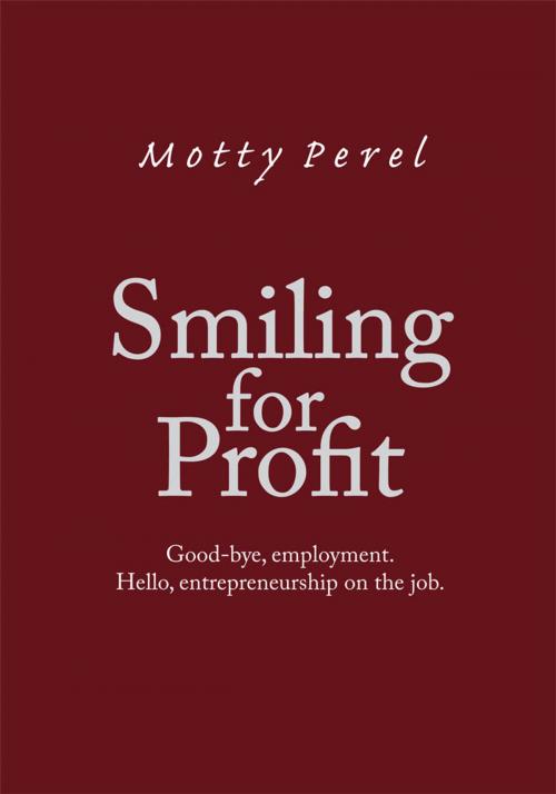 Cover of the book Smiling for Profit by Motty Perel, Trafford Publishing