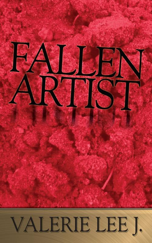 Cover of the book Fallen Artist by Valerie Lee J., AuthorHouse