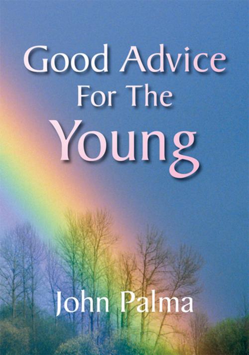 Cover of the book Good Advice for the Young by John Palma, Xlibris US