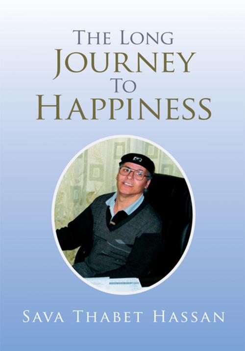 Cover of the book The Long Journey to Happiness by Sava Thabet Hassan, Xlibris US