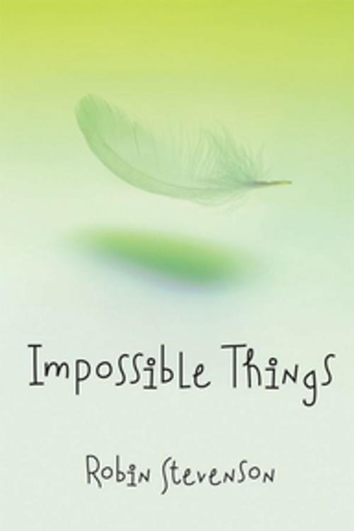 Cover of the book Impossible Things by Robin Stevenson, Orca Book Publishers