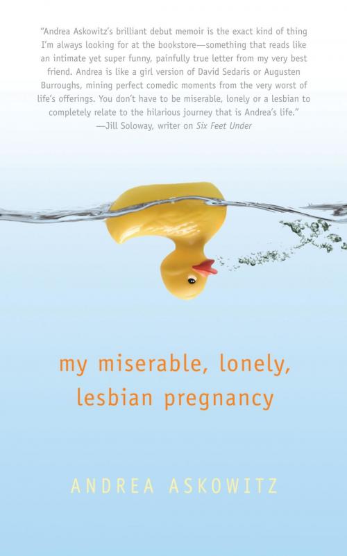 Cover of the book My Miserable Lonely Lesbian Pregnancy by Andrea Askowitz, Cleis Press