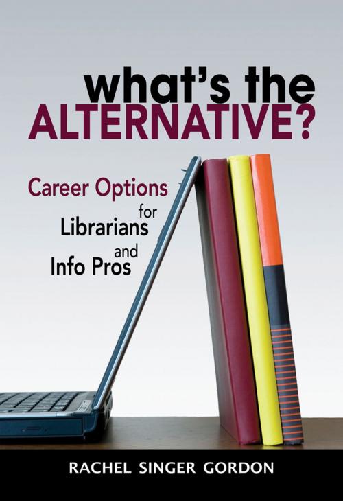 Cover of the book What's the Alternative? by Rachel Singer Gordon, Information Today, Inc.