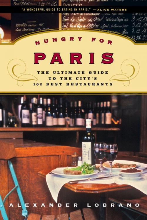 Cover of the book Hungry for Paris by Alexander Lobrano, Random House Publishing Group