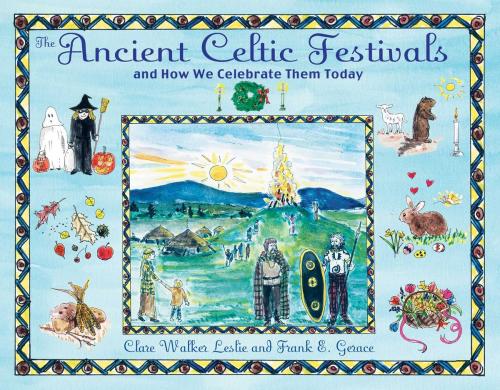 Cover of the book The Ancient Celtic Festivals by Clare Walker Leslie, Frank E. Gerace, Inner Traditions/Bear & Company
