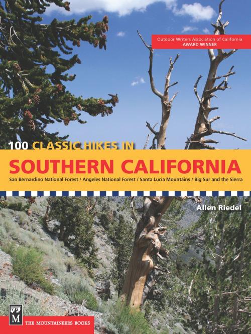 Cover of the book 100 Classic Hikes in Southern California by Allen Riedel, Mountaineers Books
