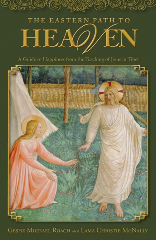 Cover of the book The Eastern Path to Heaven by Christie McNally, Michael Roach, Church Publishing Inc.