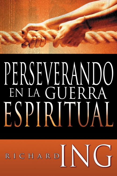 Cover of the book Perseverando en la guerra espiritual by Richard Ing, Whitaker House