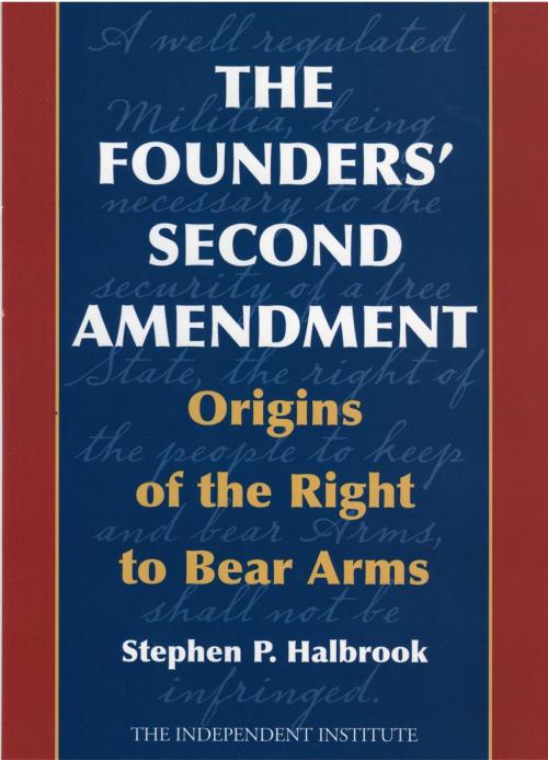 Cover of the book The Founders' Second Amendment by Stephen P. Halbrook, Ivan R. Dee