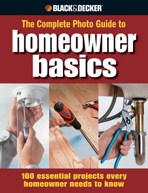 Cover of the book Black & Decker The Complete Photo Guide Homeowner Basics: 100 Essential Projects Every Homeowner Needs to Know by Jodie Carter, Matthew Palmer, Steve Wilson, Jerri Farris, David Griffin, Creative Publishing international