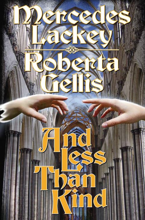 Cover of the book And Less Than Kind by Mercedes Lackey, Roberta Gellis, Baen Books