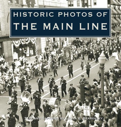 Cover of the book Historic Photos of the Main Line by Laura E. Beardsley, Turner Publishing Company