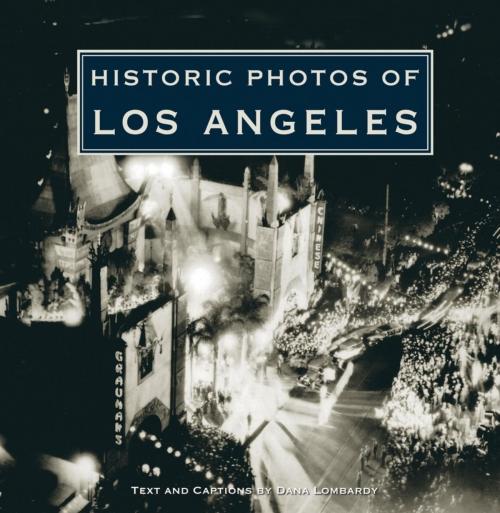 Cover of the book Historic Photos of Los Angeles by Dana Lombardy, Turner Publishing Company