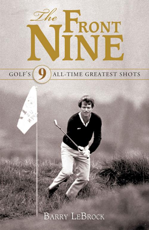 Cover of the book The Front Nine by Barry LeBrock, Triumph Books