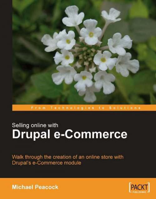 Cover of the book Selling Online with Drupal e-Commerce by Michael Peacock, Packt Publishing