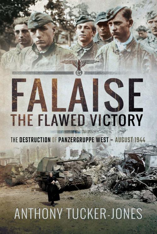 Cover of the book Falaise: The Flawed Victory by Tucker-Jones, Anthony, Pen and Sword