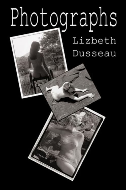 Cover of the book Photographs by Lizbeth Dusseau, Pink Flamingo Media