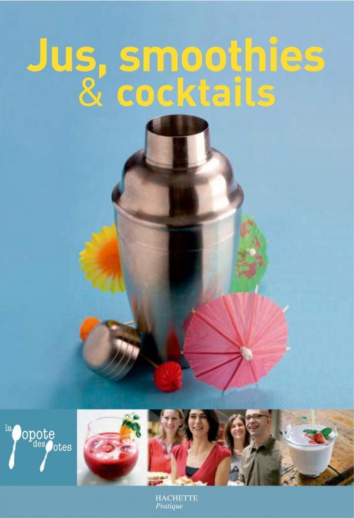 Cover of the book Jus, smoothies & cocktails - 38 by Leslie Gogois, Aude de Galard, Hachette Pratique