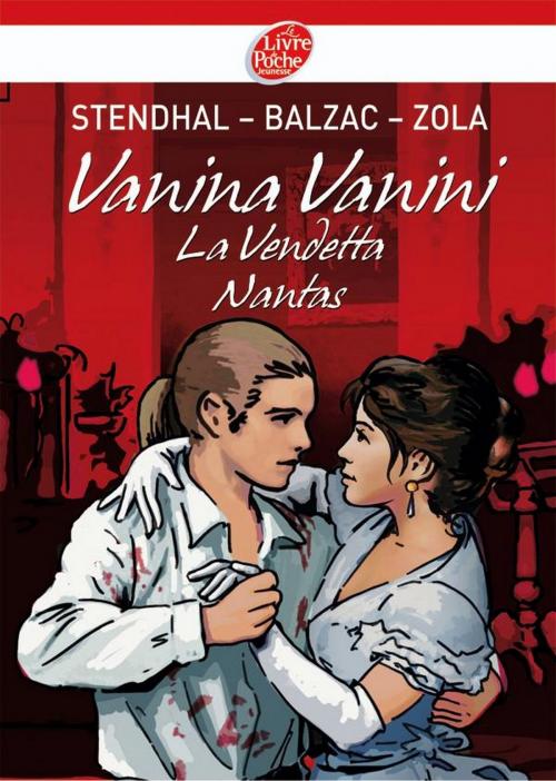 Cover of the book Vanina Vanini - Nantas - La Vendetta - Texte intégral by Stendhal, Émile Zola, Pierre-Marie Valat, Honoré de Balzac, Livre de Poche Jeunesse