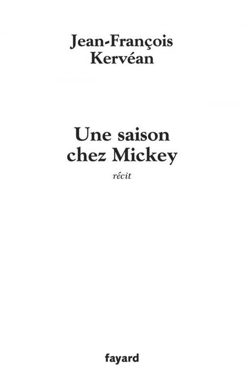 Cover of the book Une saison chey Mickey by Jean-François Kervéan, Fayard